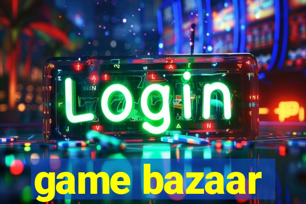 game bazaar